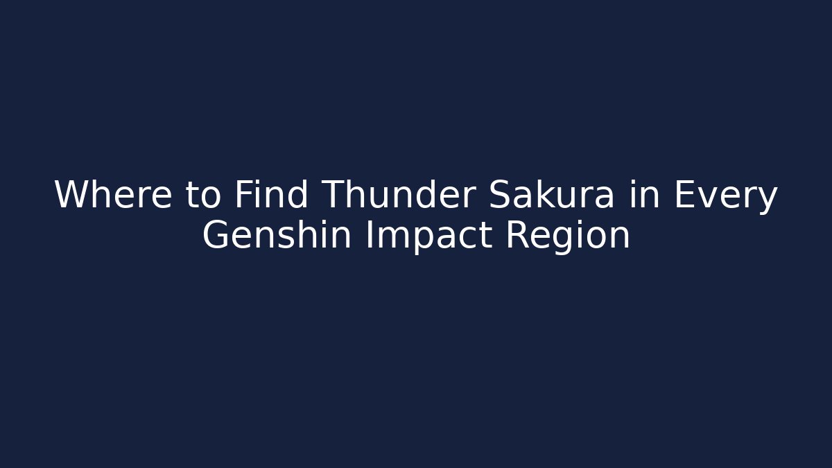 Where to Find Thunder Sakura in Every Genshin Impact Region