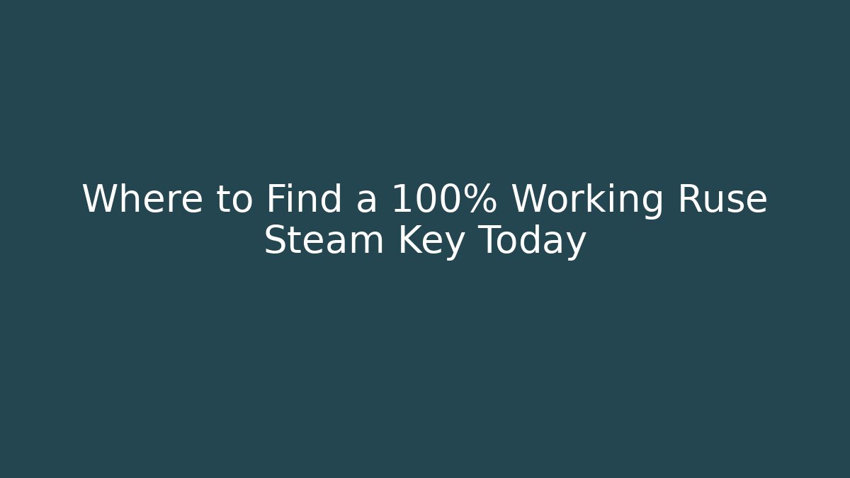 Where to Find a 100% Working Ruse Steam Key Today
