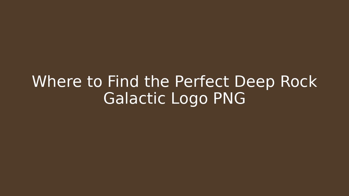 Where to Find the Perfect Deep Rock Galactic Logo PNG