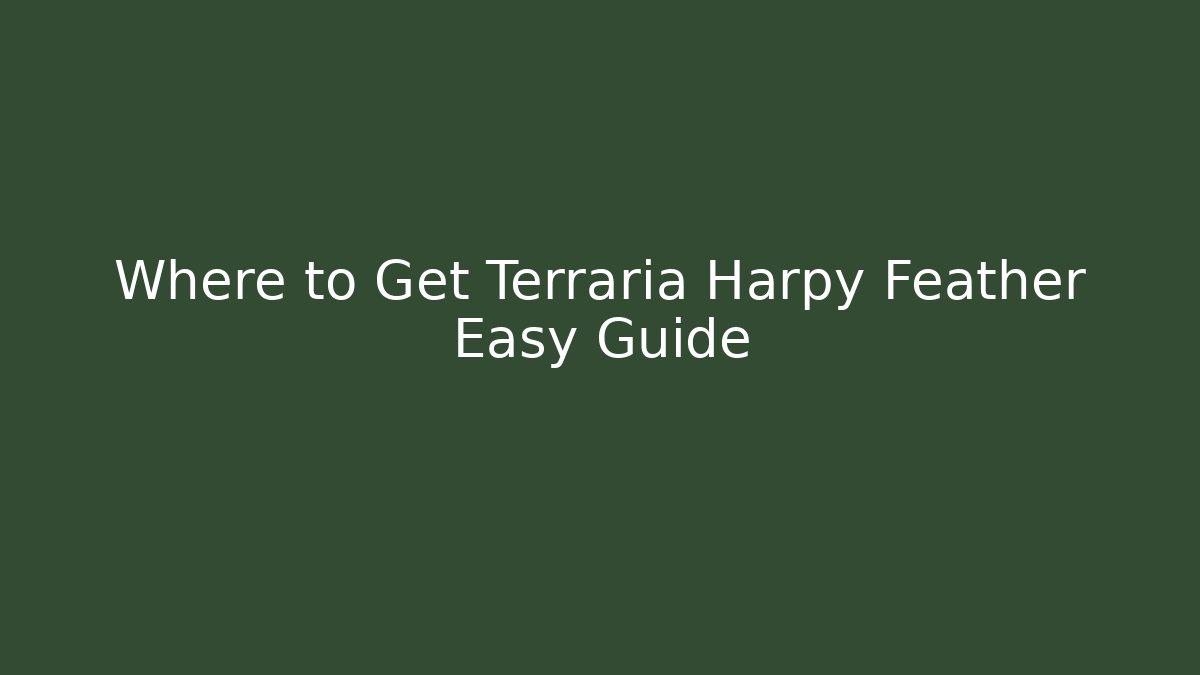 Where to Get Terraria Harpy Feather Easy Guide