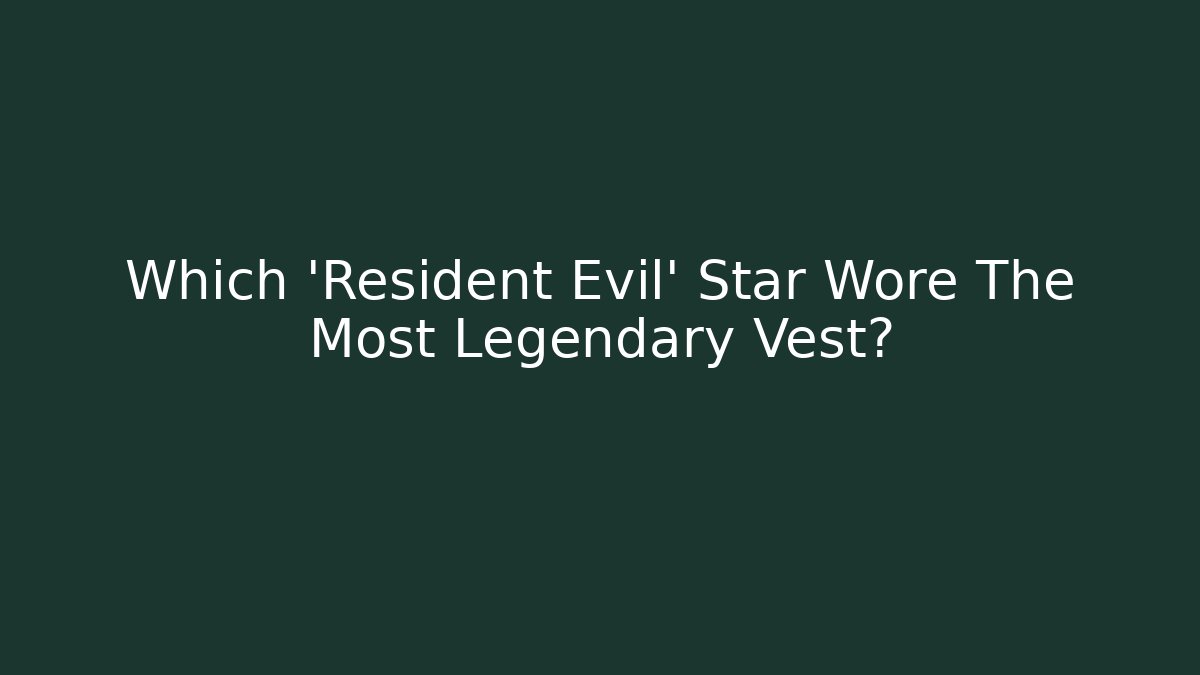 Which 'Resident Evil' Star Wore The Most Legendary Vest?