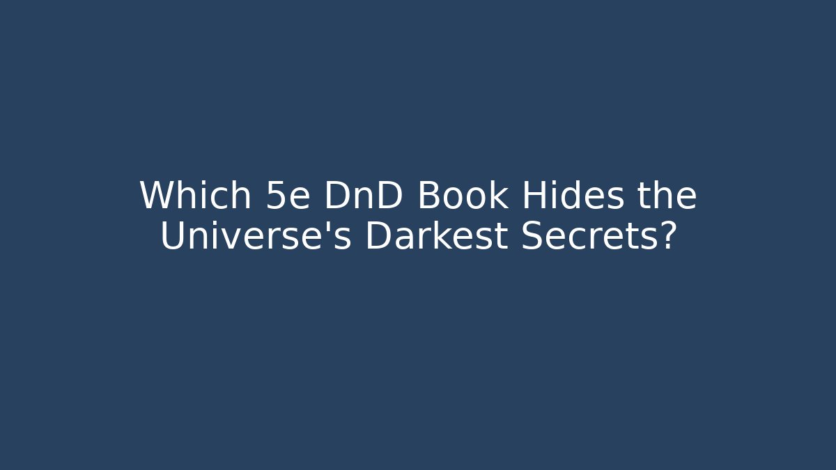 Which 5e DnD Book Hides the Universe's Darkest Secrets? - Create More Assets