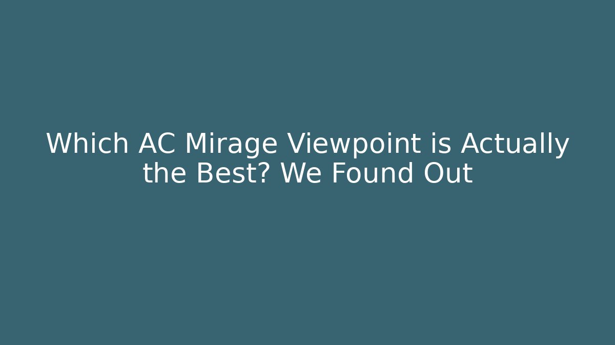 Which AC Mirage Viewpoint is Actually the Best? We Found Out - Create More Assets