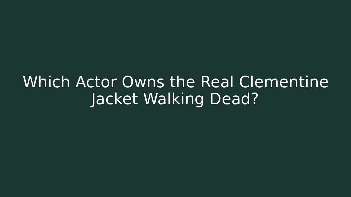 Which Actor Owns the Real Clementine Jacket Walking Dead?