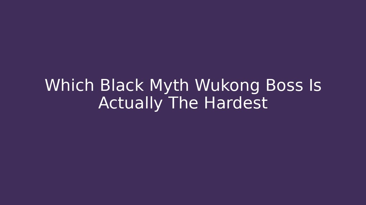 Which Black Myth Wukong Boss Is Actually The Hardest