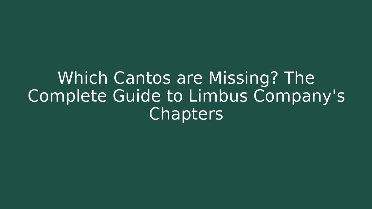 Which Cantos are Missing? The Complete Guide to Limbus Company’s Chapters - Create More Assets
