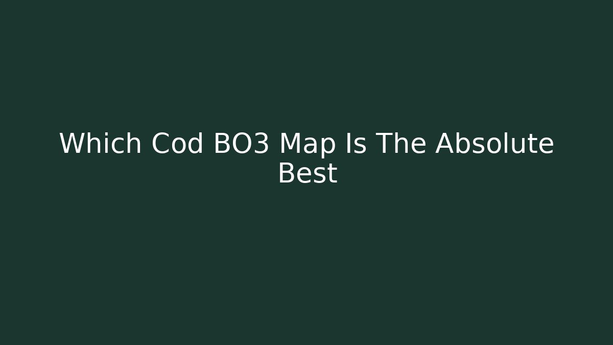 Which Cod BO3 Map Is The Absolute Best
