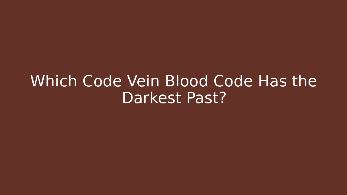 Which Code Vein Blood Code Has the Darkest Past?