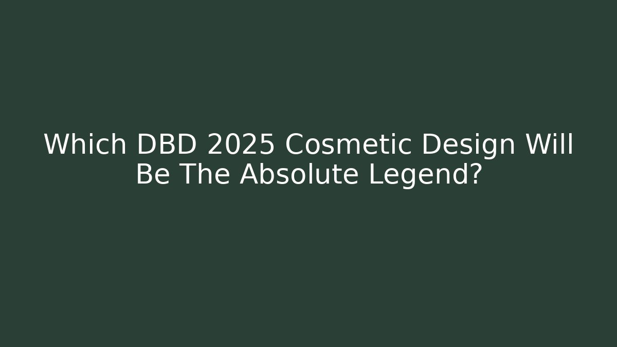 Which DBD 2025 Cosmetic Design Will Be The Absolute Legend? - Create More Assets