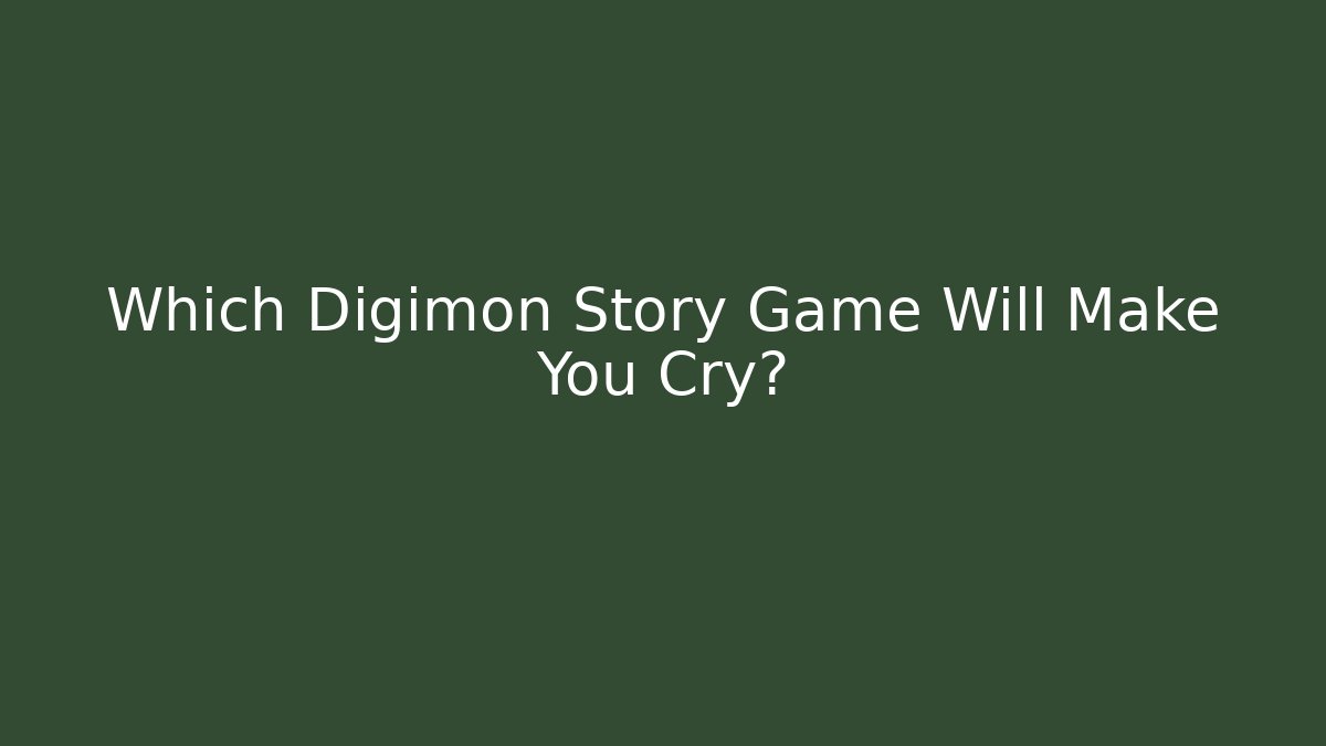 Which Digimon Story Game Will Make You Cry?