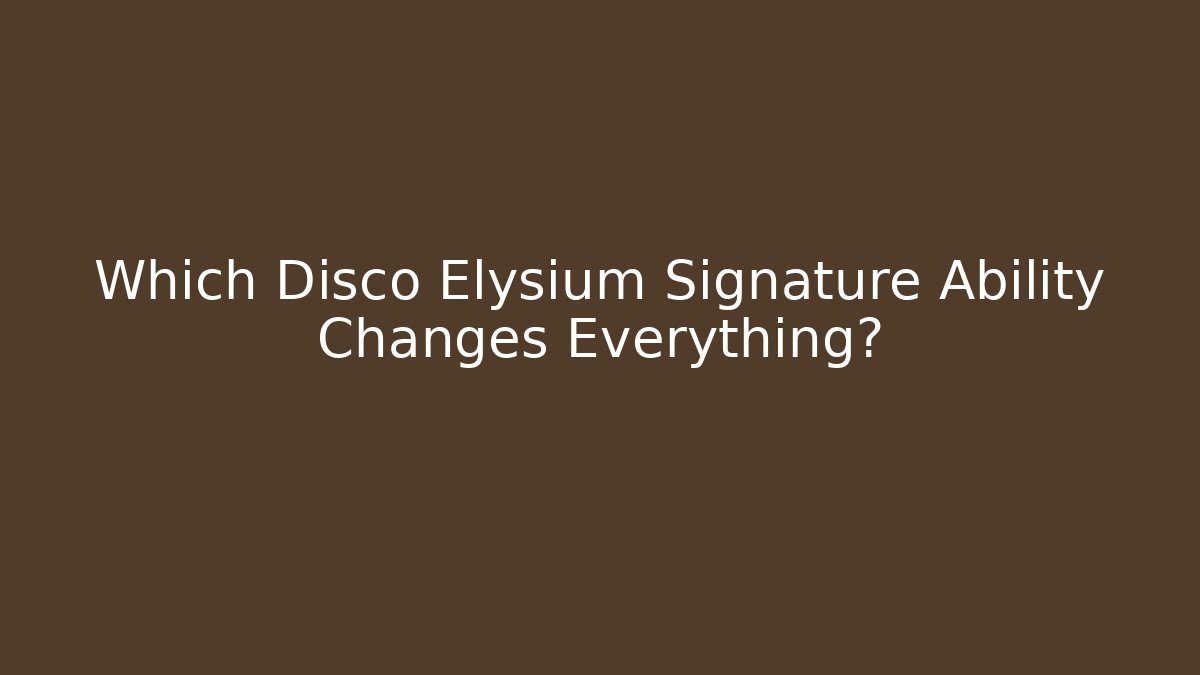 Which Disco Elysium Signature Ability Changes Everything? - Create More Assets