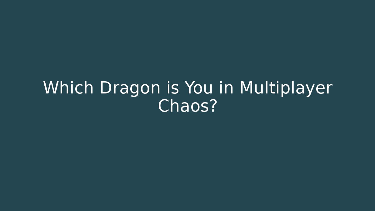 Which Dragon is You in Multiplayer Chaos? - Create More Assets