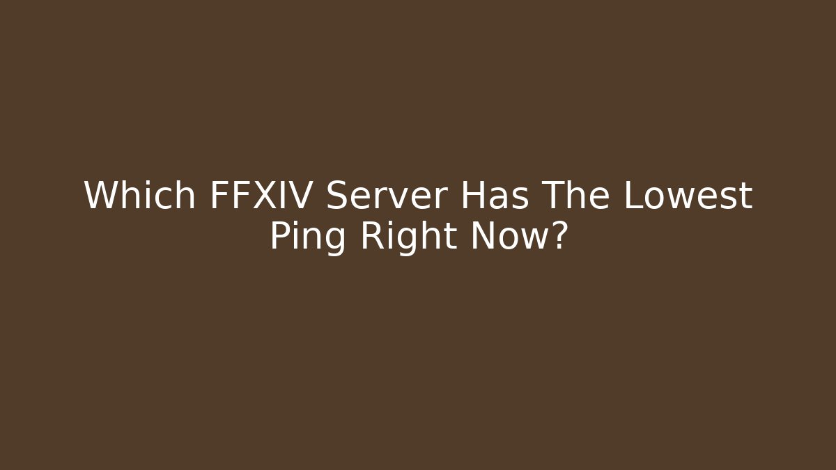 Which FFXIV Server Has The Lowest Ping Right Now?