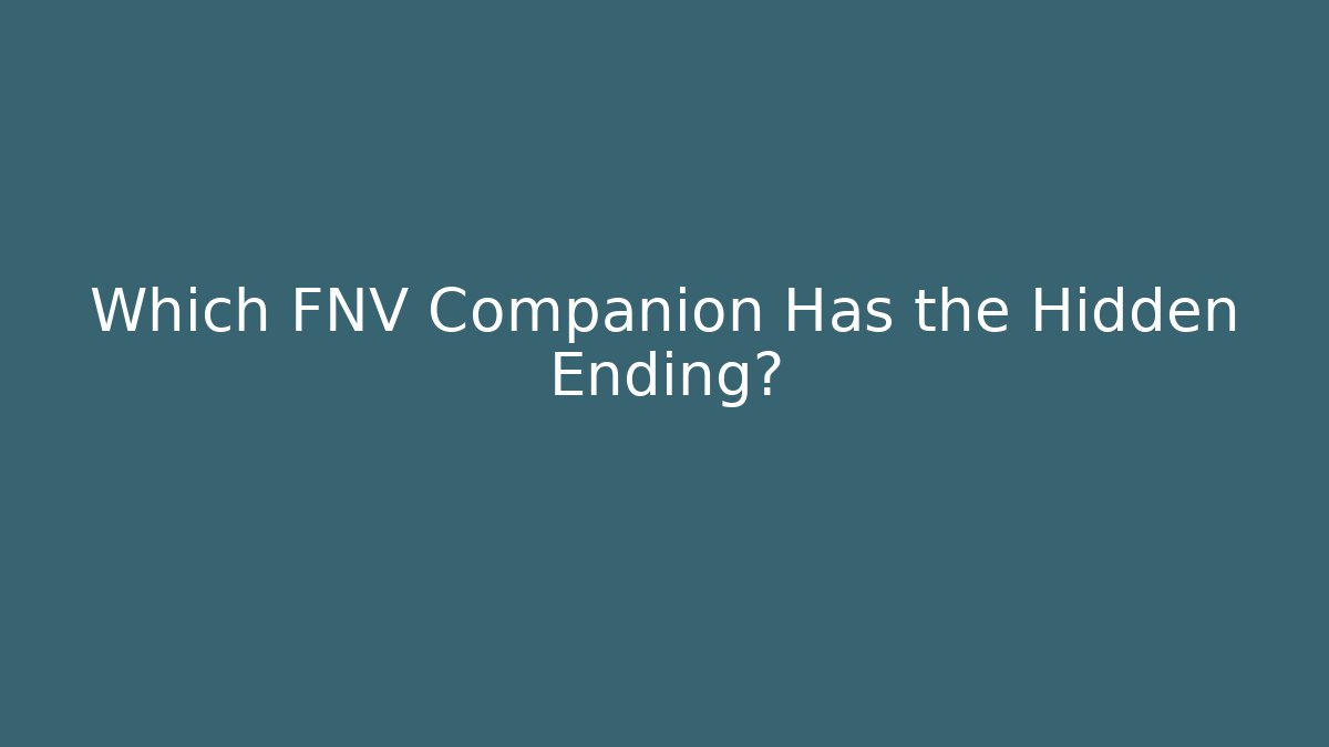 Which FNV Companion Has the Hidden Ending?