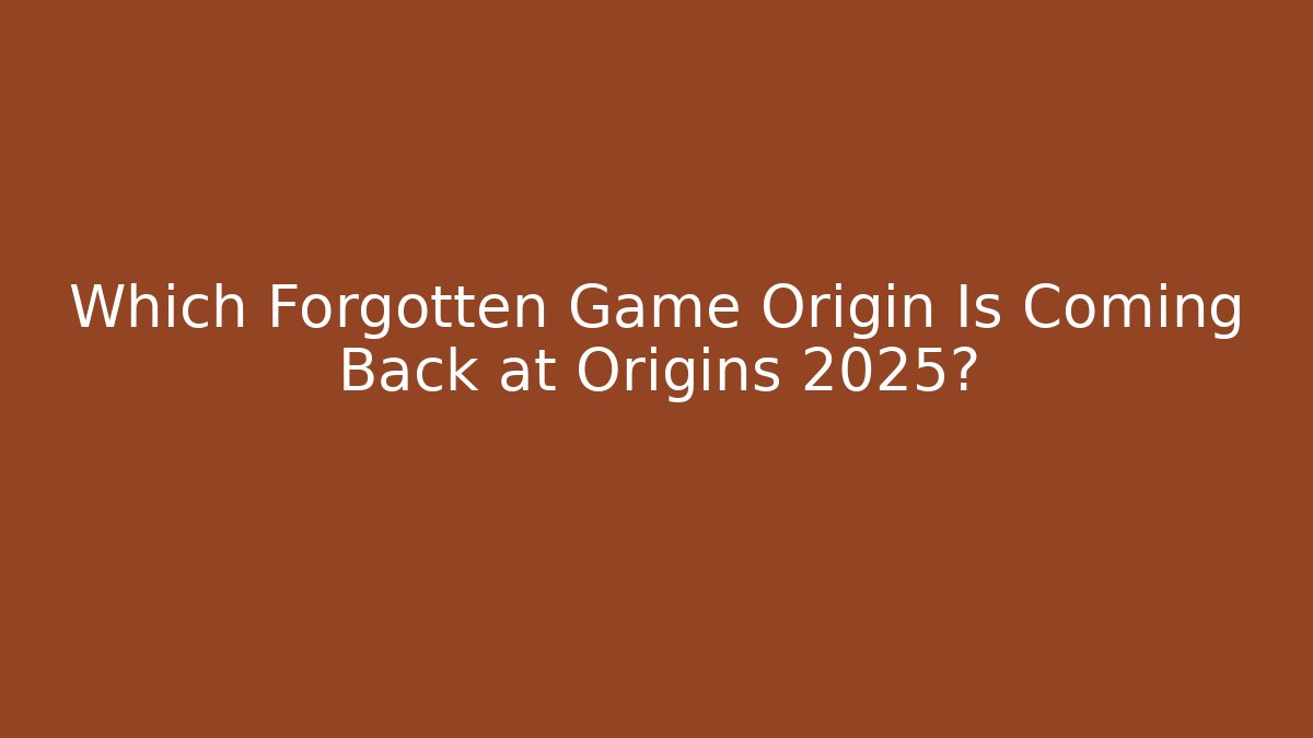 Which Forgotten Game Origin Is Coming Back at Origins 2025?