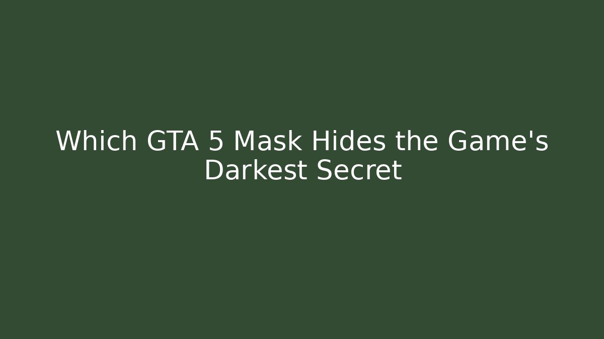 Which GTA 5 Mask Hides the Game's Darkest Secret
