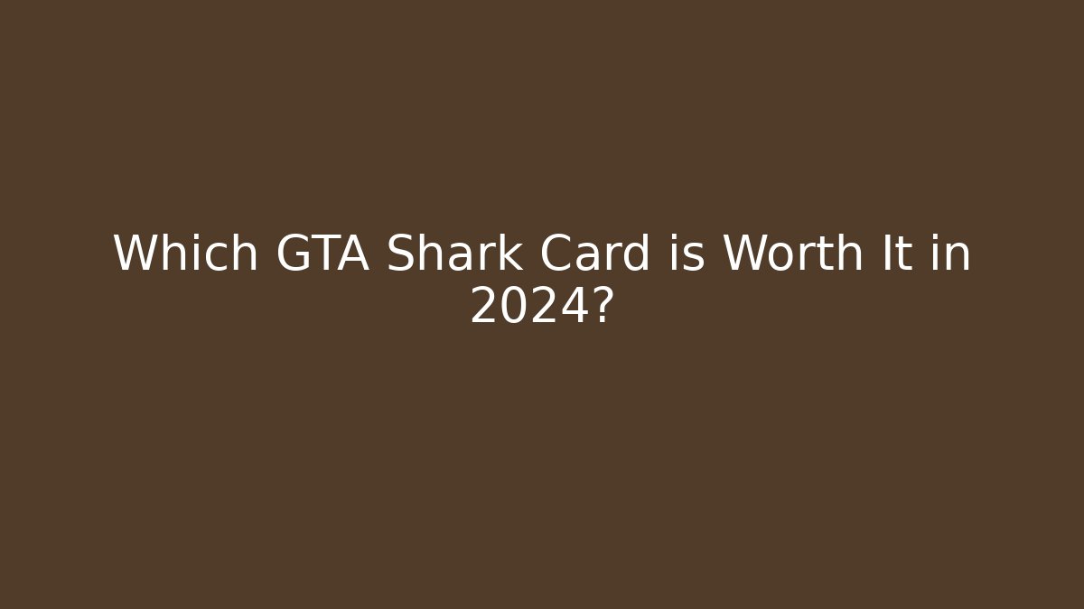 Which GTA Shark Card is Worth It in 2024?