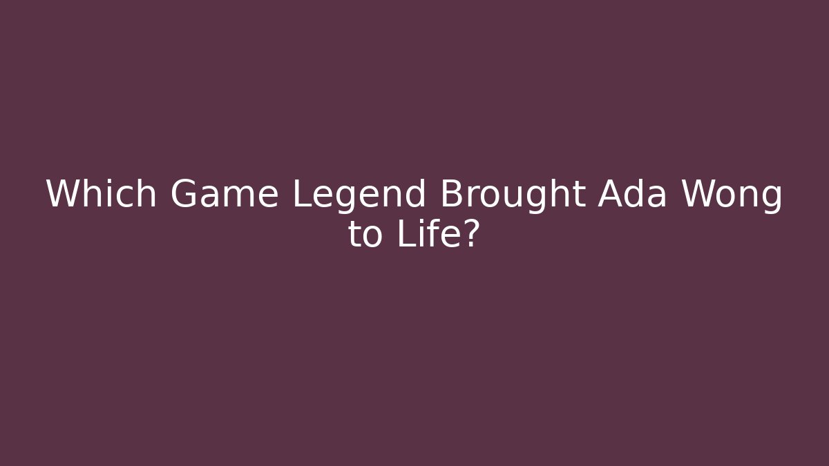 Which Game Legend Brought Ada Wong to Life?