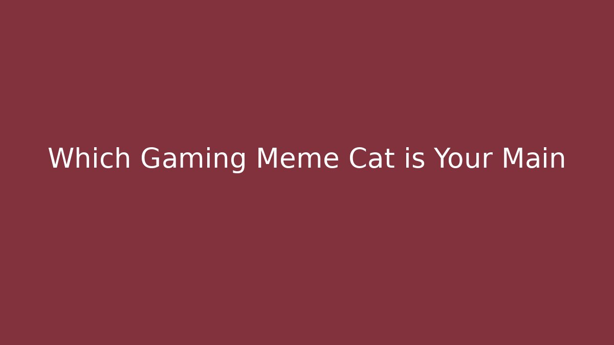 Which Gaming Meme Cat is Your Main - Create More Assets
