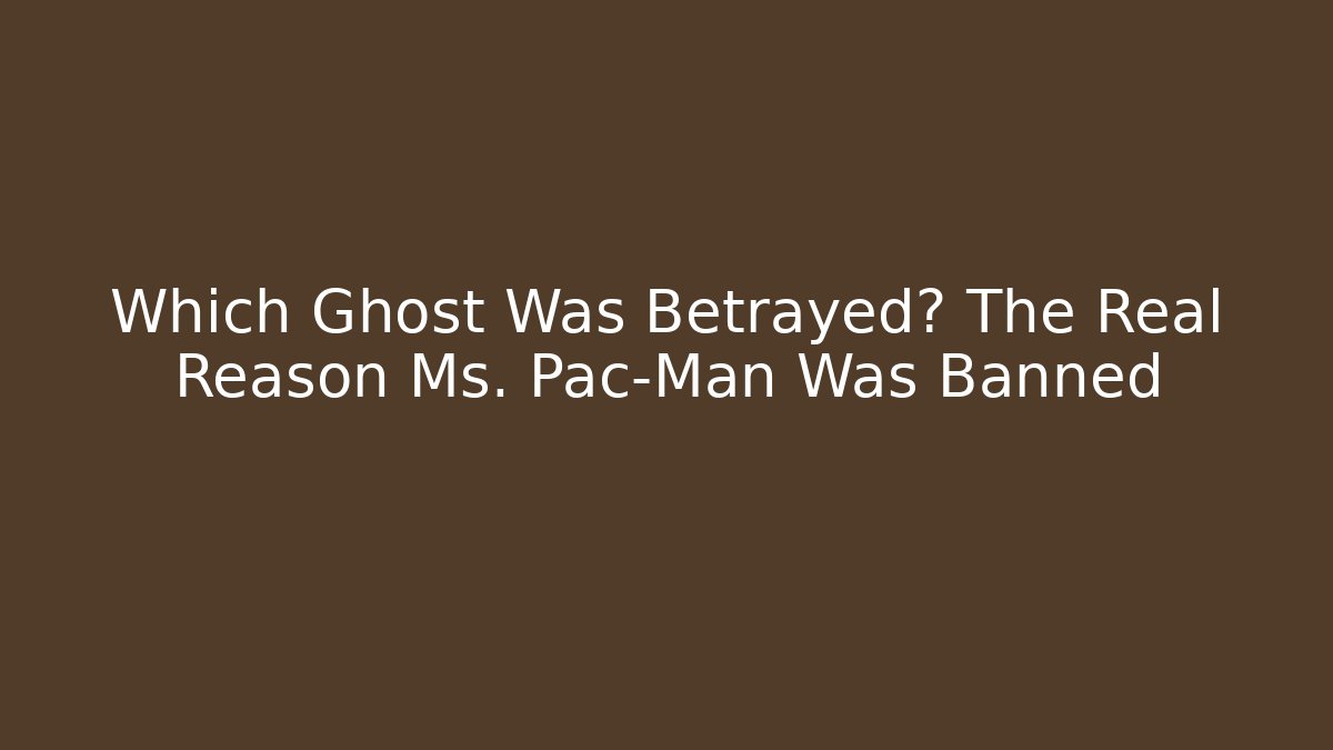 Which Ghost Was Betrayed? The Real Reason Ms. Pac-Man Was Banned