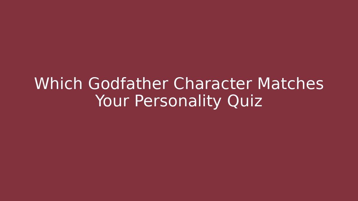 Which Godfather Character Matches Your Personality Quiz