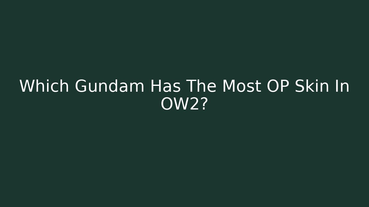 Which Gundam Has The Most OP Skin In OW2?