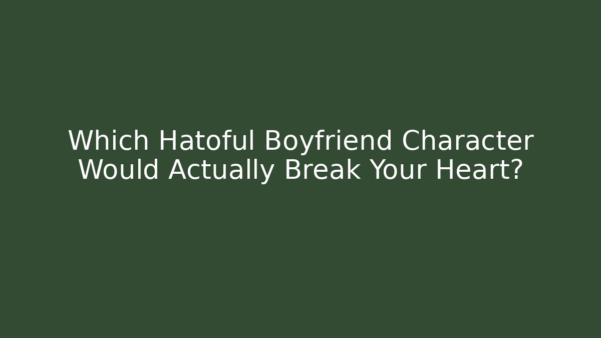 Which Hatoful Boyfriend Character Would Actually Break Your Heart?
