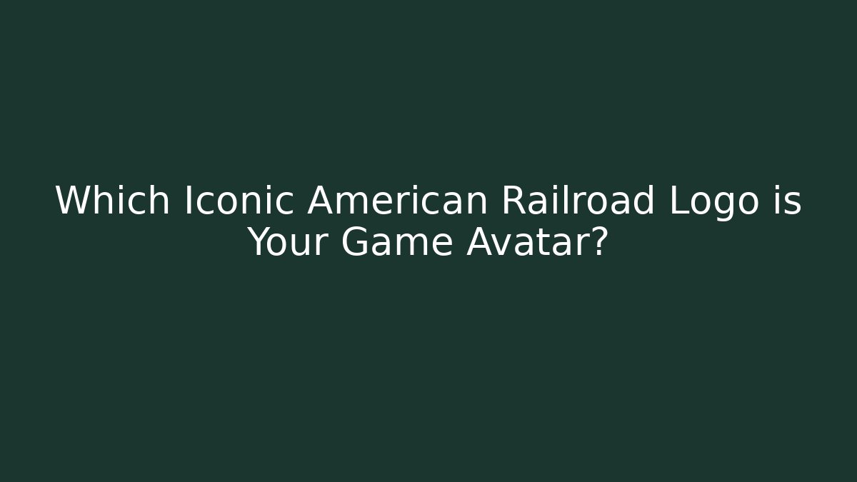 Which Iconic American Railroad Logo is Your Game Avatar?