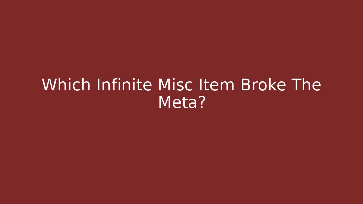 Which Infinite Misc Item Broke The Meta? - Create More Assets