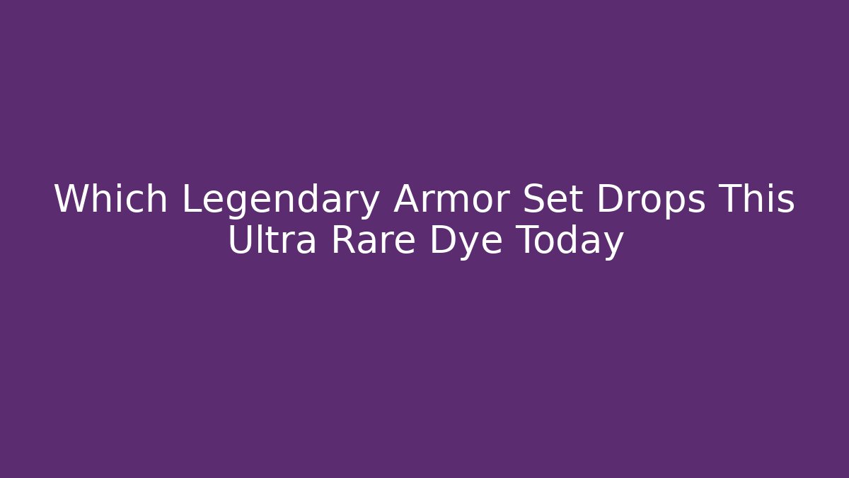 Which Legendary Armor Set Drops This Ultra Rare Dye Today