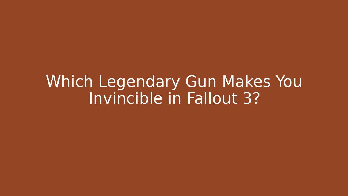Which Legendary Gun Makes You Invincible in Fallout 3?