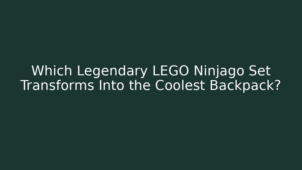 Which Legendary LEGO Ninjago Set Transforms Into the Coolest Backpack?