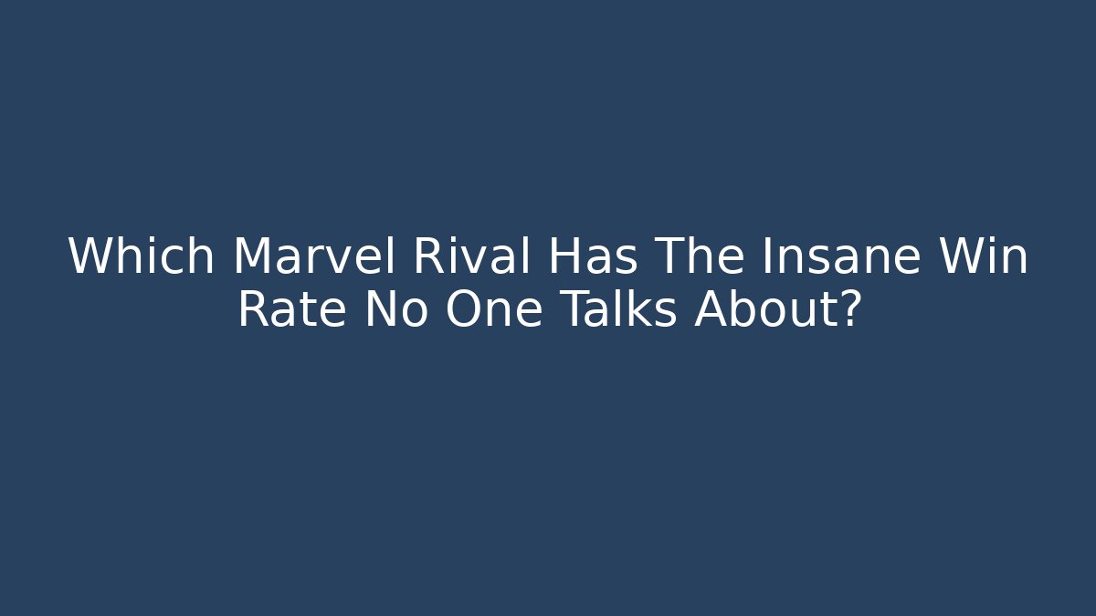 Which Marvel Rival Has The Insane Win Rate No One Talks About?