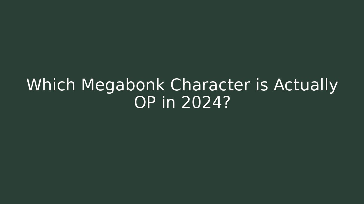 Which Megabonk Character is Actually OP in 2024?