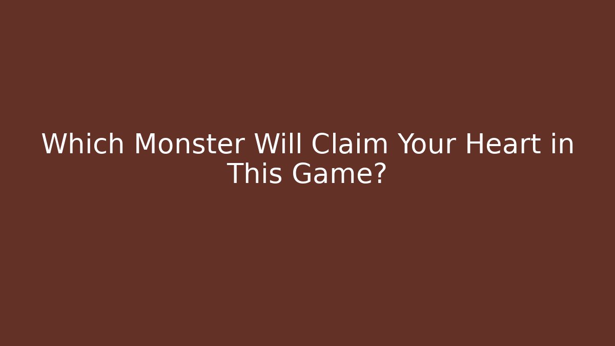 Which Monster Will Claim Your Heart in This Game? - Create More Assets