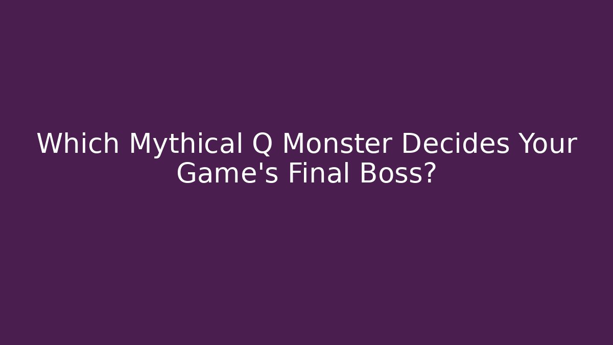 Which Mythical Q Monster Decides Your Game's Final Boss? - Create More Assets