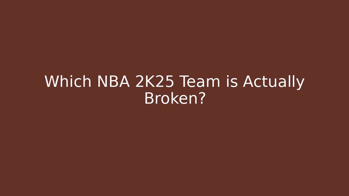 Which NBA 2K25 Team is Actually Broken? - Create More Assets