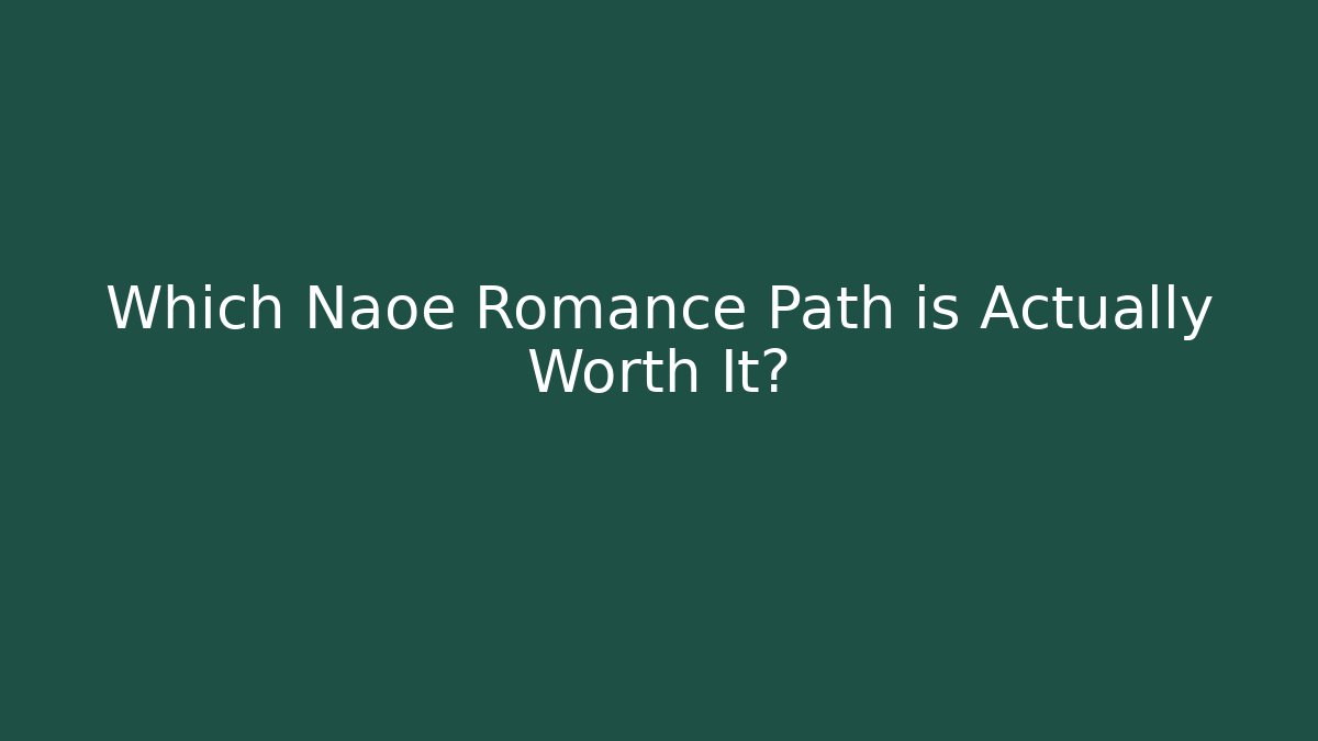 Which Naoe Romance Path is Actually Worth It? - Create More Assets