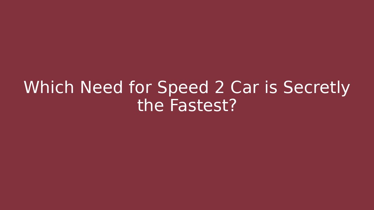 Which Need for Speed 2 Car is Secretly the Fastest?