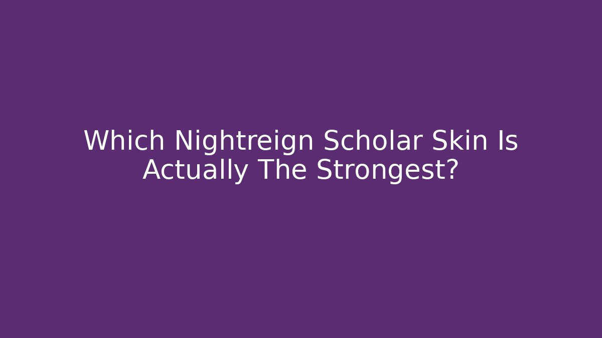 Which Nightreign Scholar Skin Is Actually The Strongest?