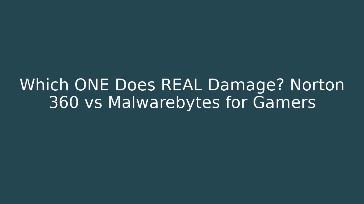 Which ONE Does REAL Damage? Norton 360 vs Malwarebytes for Gamers - Create More Assets