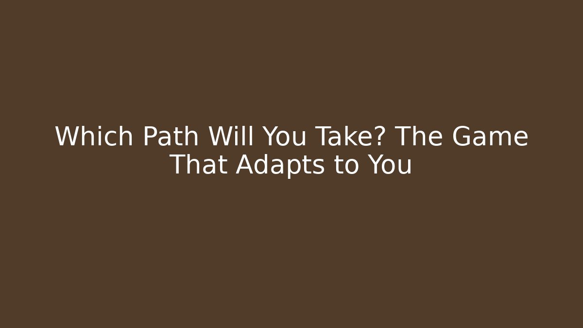 Which Path Will You Take? The Game That Adapts to You - Create More Assets