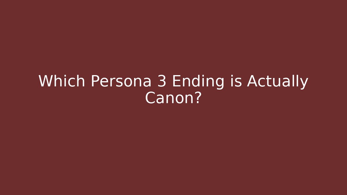 Which Persona 3 Ending is Actually Canon? - Create More Assets