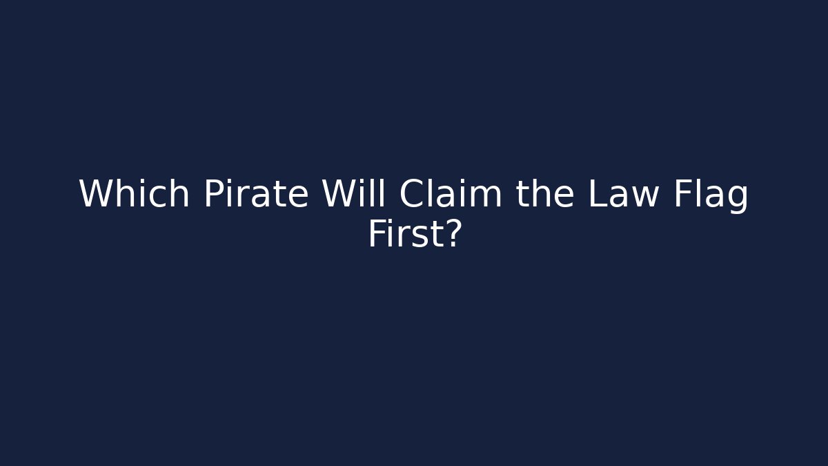Which Pirate Will Claim the Law Flag First? - Create More Assets