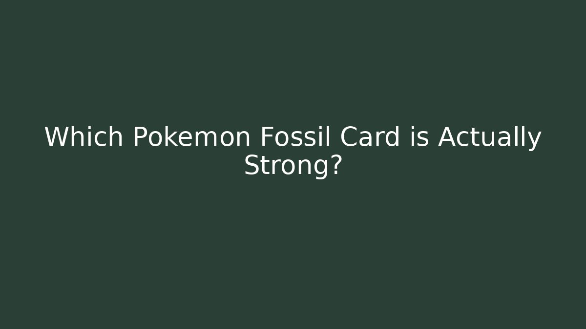 Which Pokémon Fossil Card is Actually Strong?