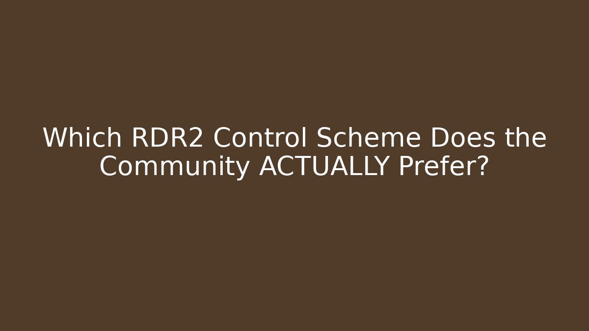 Which RDR2 Control Scheme Does the Community ACTUALLY Prefer?