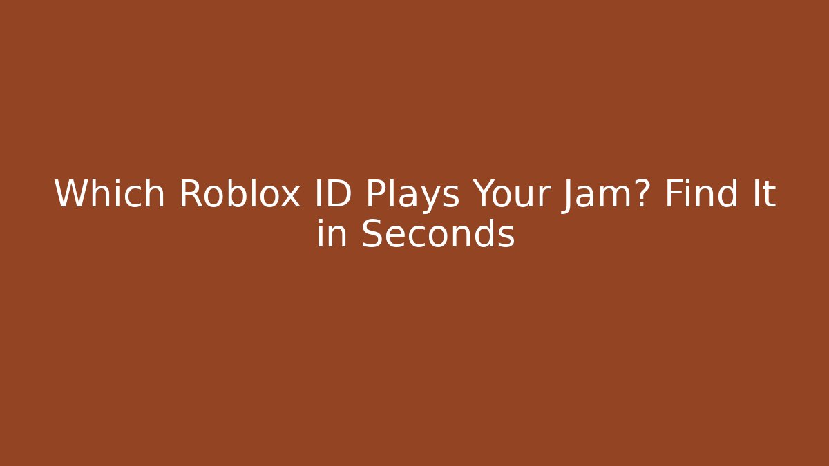 Which Roblox ID Plays Your Jam? Find It in Seconds - Create More Assets