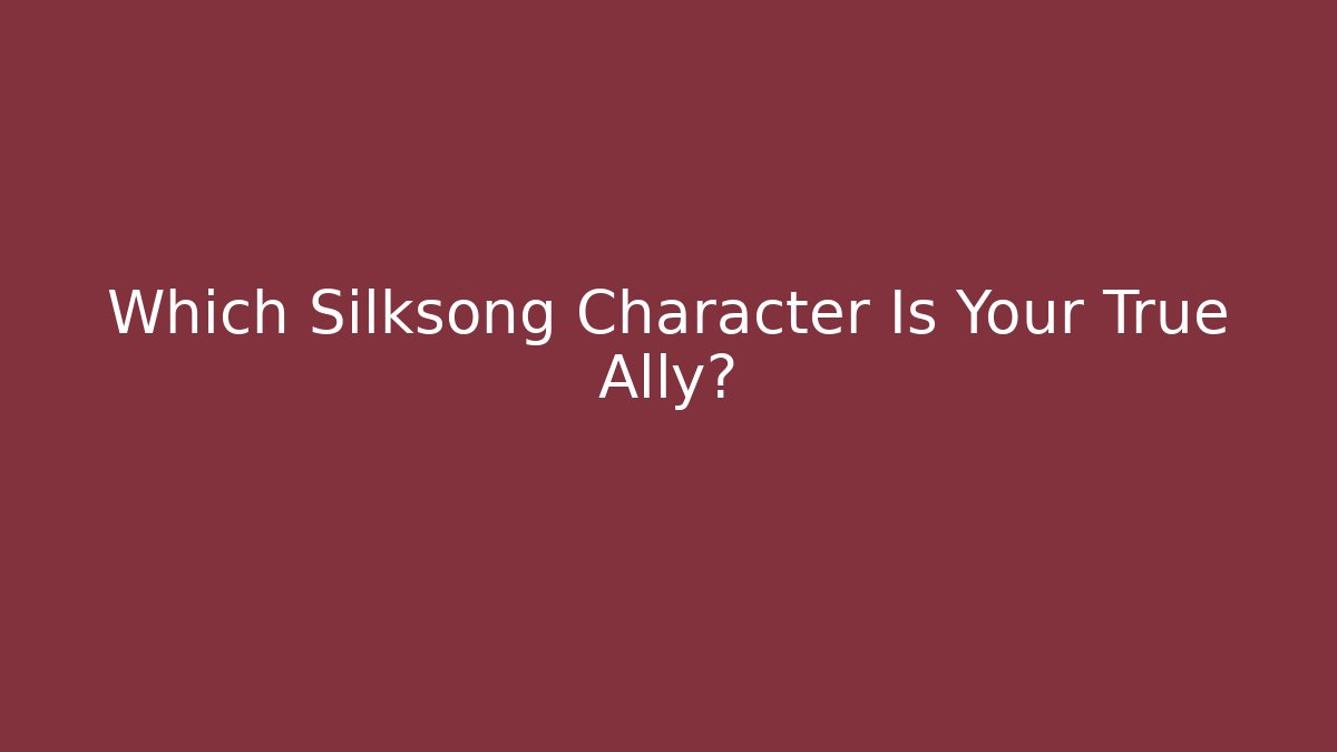 Which Silksong Character Is Your True Ally? - Create More Assets