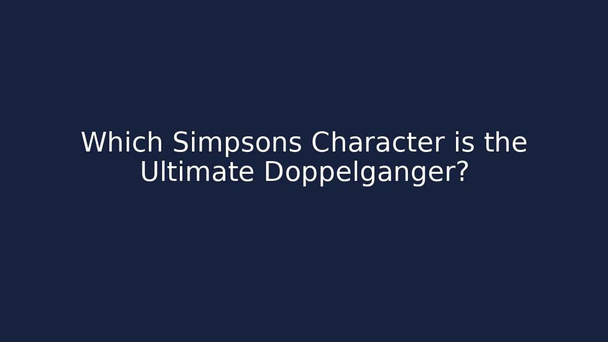 Which Simpsons Character is the Ultimate Doppelgänger? - Create More Assets