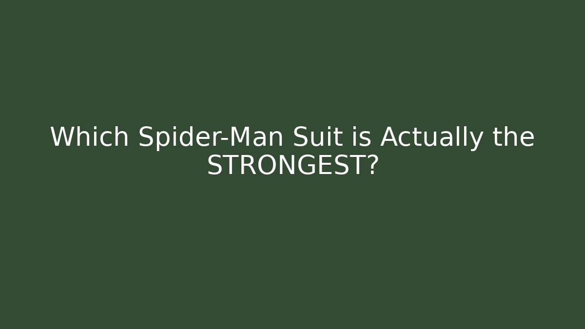 Which Spider-Man Suit is Actually the STRONGEST?